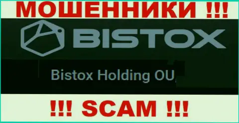 Юридическое лицо, управляющее internet лохотронщиками Bistox - это Bistox Holding OU