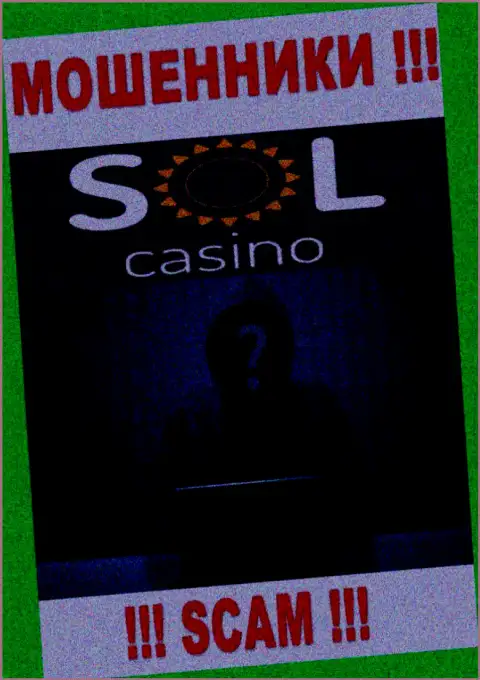 На web-сервисе конторы Sol Casino не сказано ни единого слова о их руководящих лицах - это МОШЕННИКИ !!!