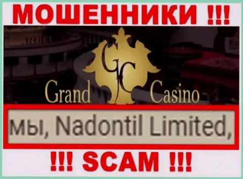 Избегайте интернет махинаторов GrandCasino - наличие данных о юридическом лице Nadontil Limited не сделает их надежными