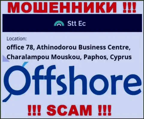 Очень рискованно работать, с такого рода аферистами, как организация STT EC, т.к. пустили корни они в офшоре - office 78, Athinodorou Business Centre, Charalampou Mouskou, Paphos, Cyprus