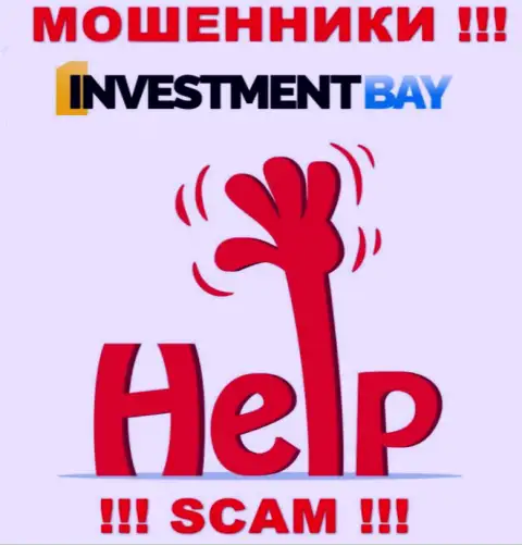 Если интернет-мошенники Investment Bay Вас обвели вокруг пальца, попытаемся оказать помощь