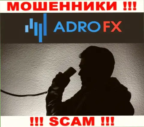 Вы рискуете оказаться следующей жертвой интернет мошенников из конторы AdroFX - не поднимайте трубку