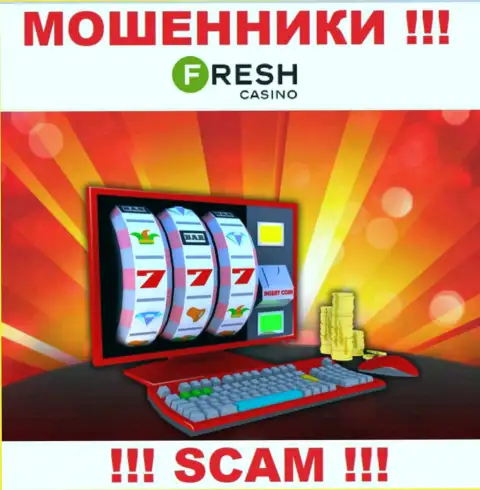 Fresh Casino - это циничные интернет-воры, сфера деятельности которых - Online казино