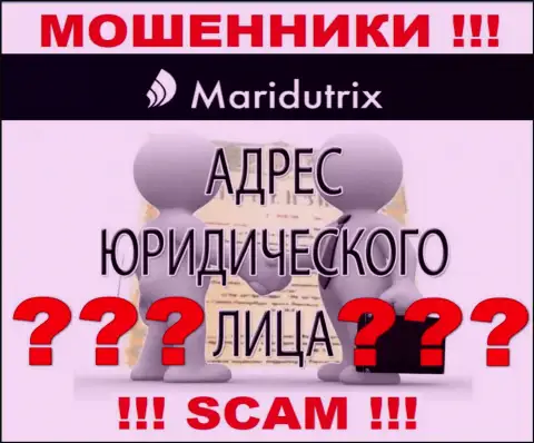 Maridutrix - это ушлые мошенники, не показывают информацию об юрисдикции у себя на web-сайте