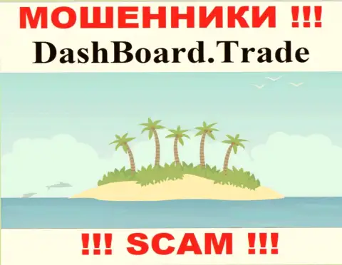 Мошенники DashBoard Trade не показывают напоказ информацию, которая касается их юрисдикции